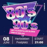 80's & 90's Party mit Floorfiller Björn und DJ Baloo. 08. Juni, Herbsleben Festplatz, Start 21 Uhr